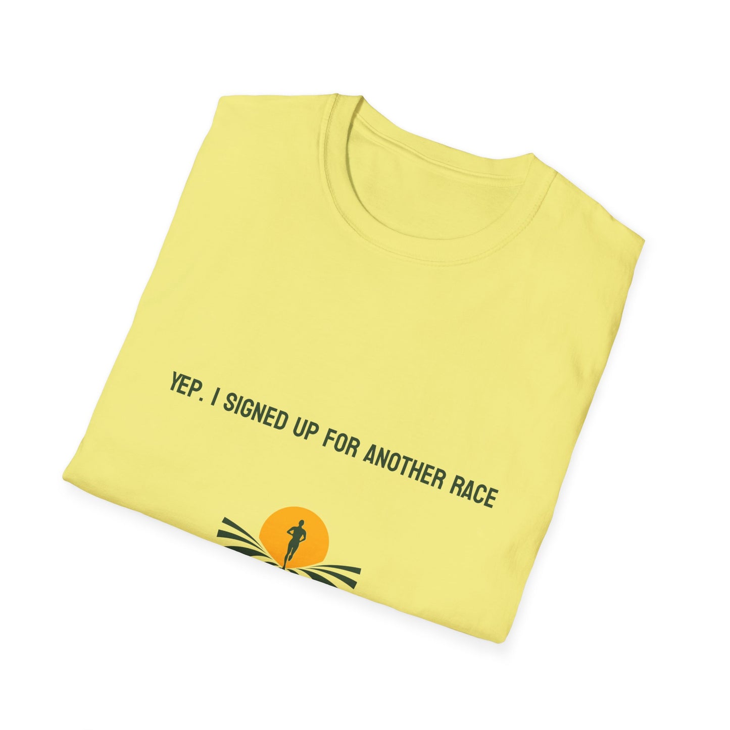 Yep, I Signed Up For Another Race T-Shirt