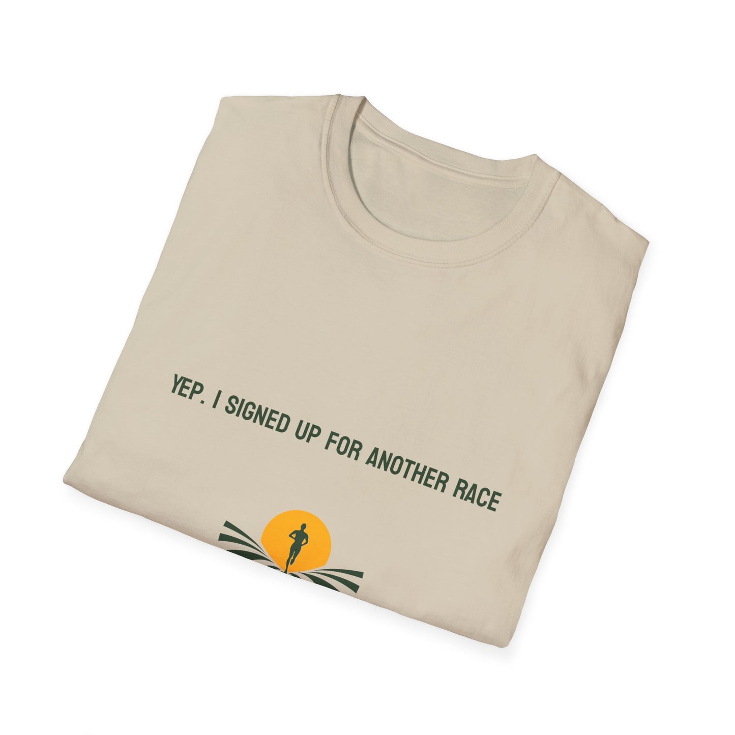 Yep, I Signed Up For Another Race T-Shirt