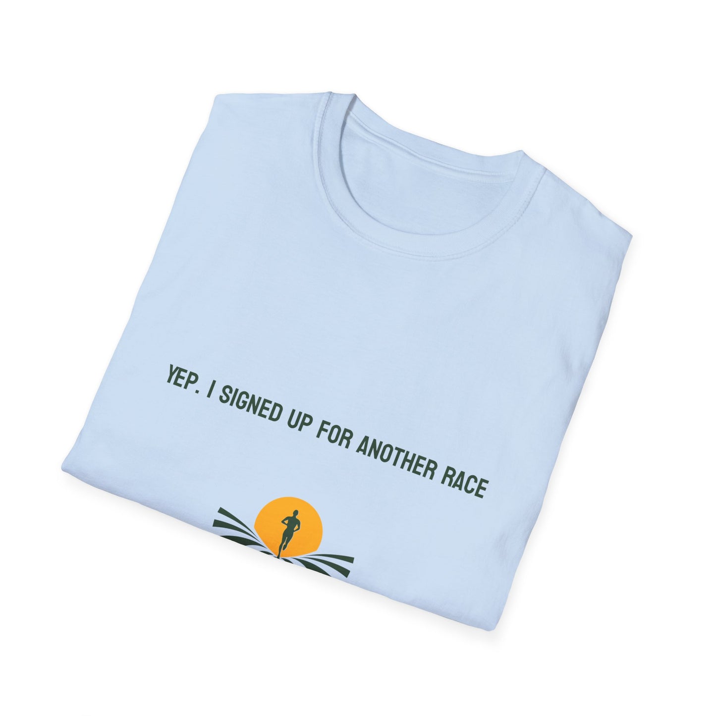 Yep, I Signed Up For Another Race T-Shirt