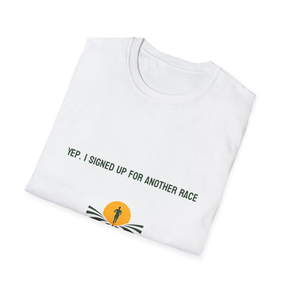 Yep, I Signed Up For Another Race T-Shirt